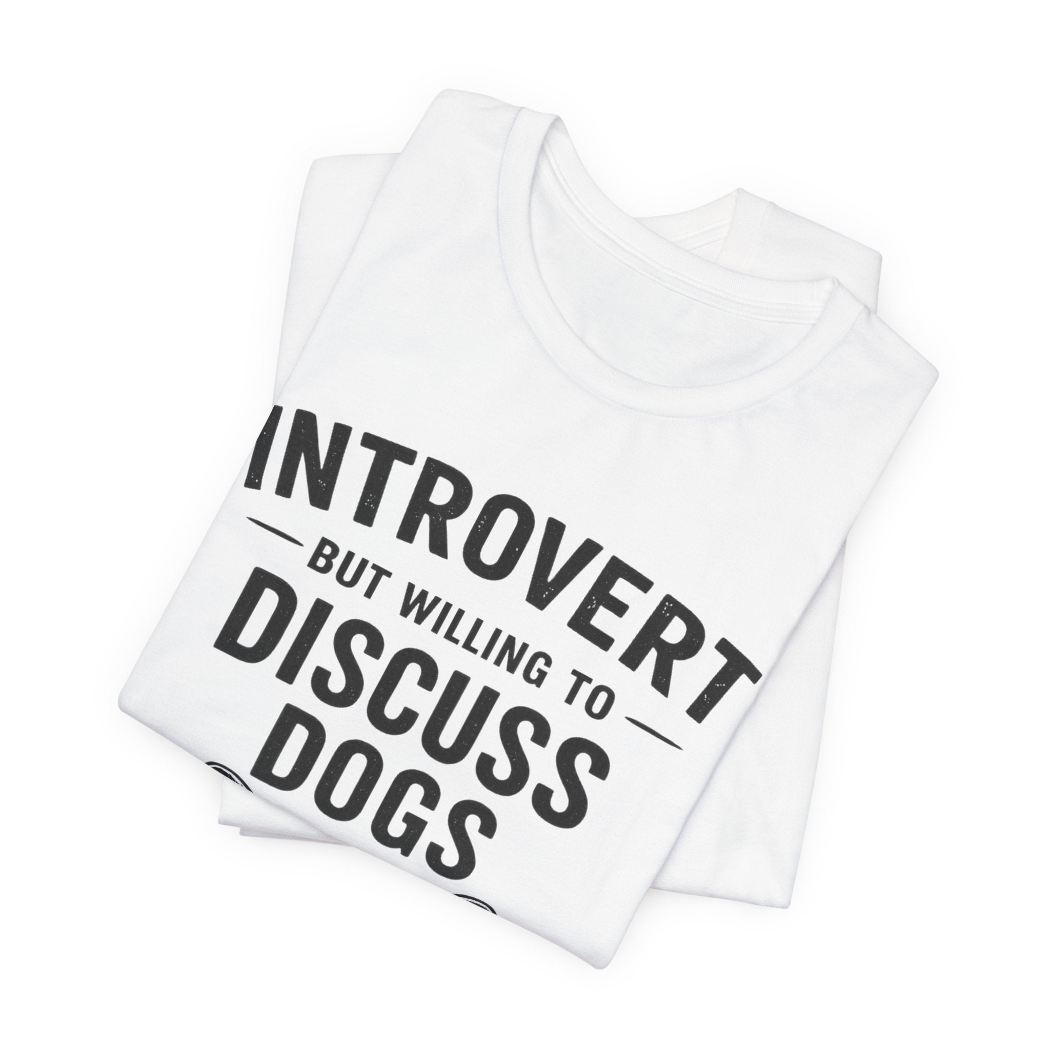 Introvert But Willing to Discuss Dogs T-Shirt