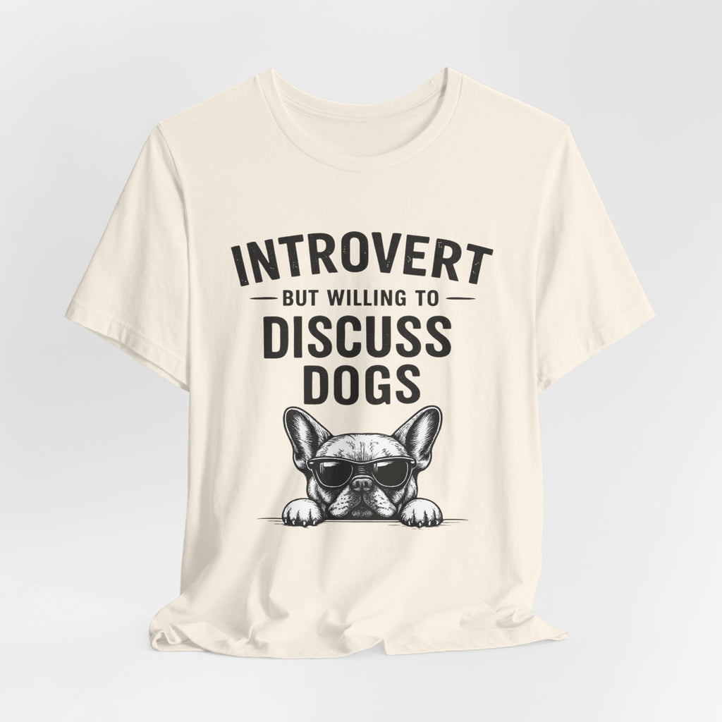 Introvert But Willing to Discuss Dogs T-Shirt