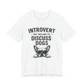 Introvert But Willing to Discuss Dogs T-Shirt