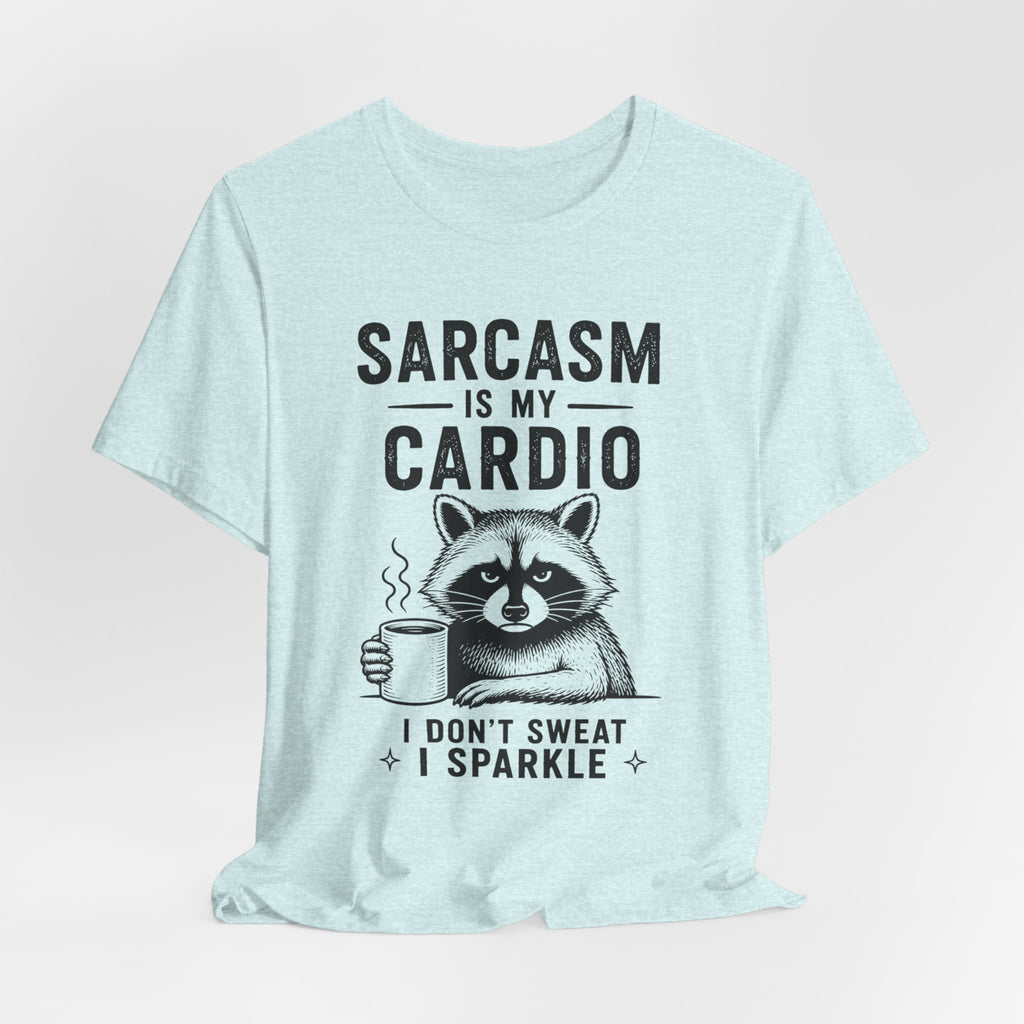 Sarcasm Is My Cardio Tee
