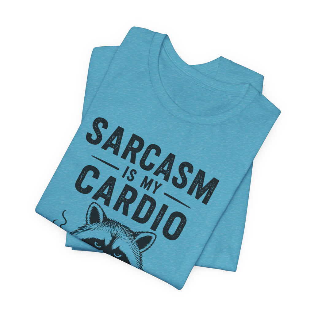 Sarcasm Is My Cardio Tee