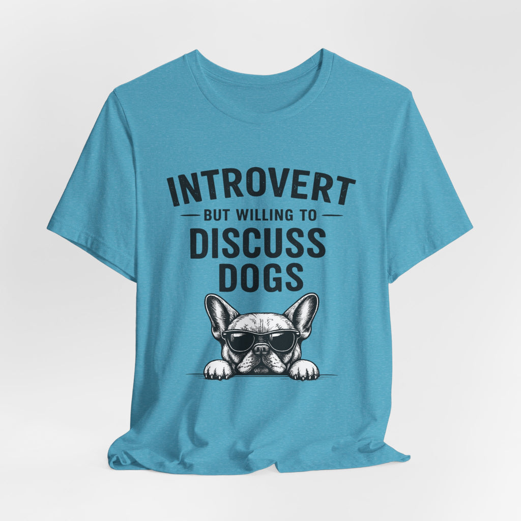 Introvert But Willing to Discuss Dogs T-Shirt