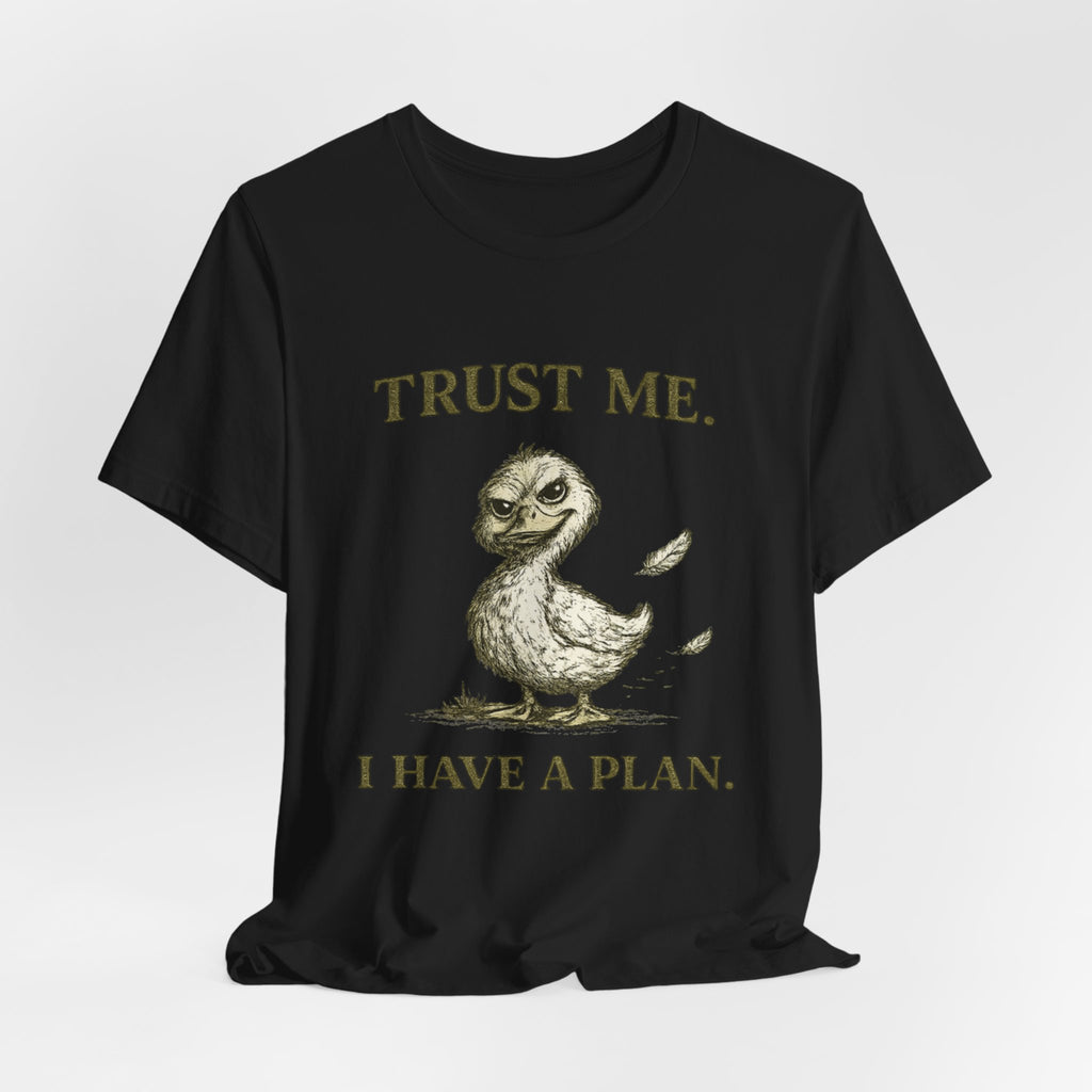 Trust Me I Have A Plan Tee