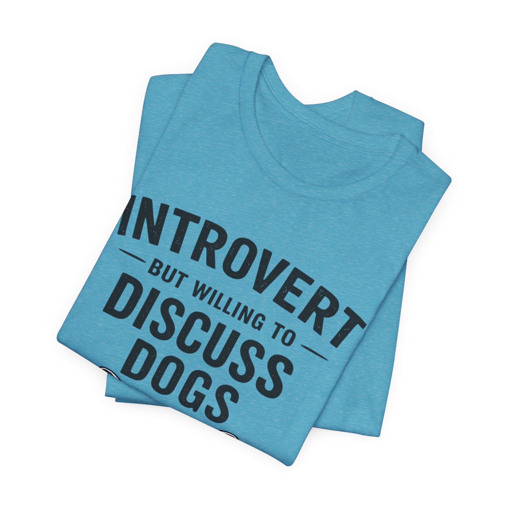 Introvert But Willing to Discuss Dogs T-Shirt