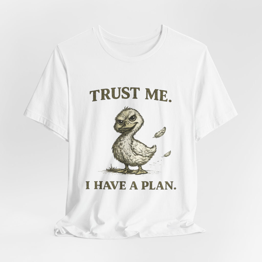 Trust Me I Have A Plan Tee