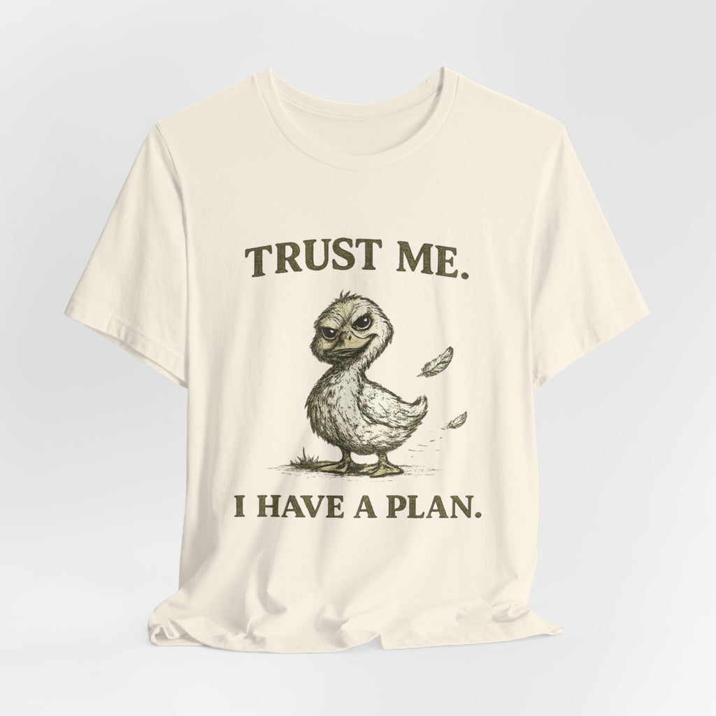 Trust Me I Have A Plan Tee