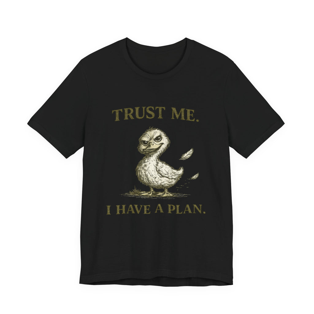 Trust Me I Have A Plan Tee