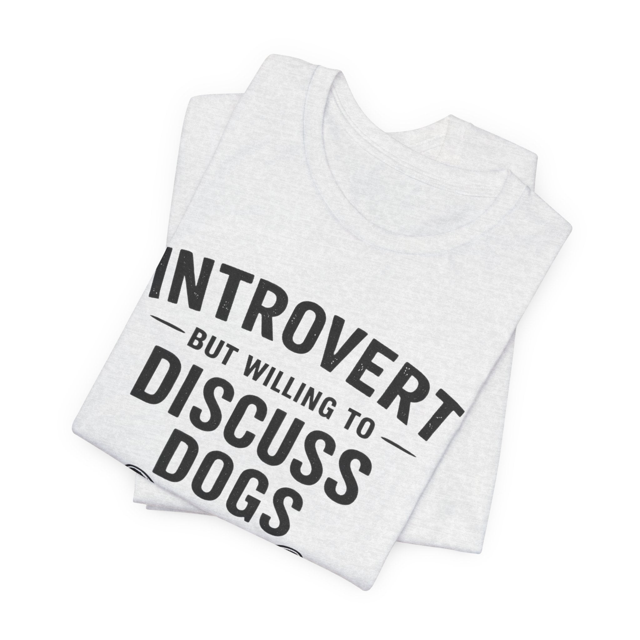 Introvert But Willing to Discuss Dogs T-Shirt